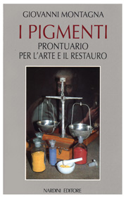Giovanni MontagnaI pigmenti - Prontuario per l'arte e il restauro